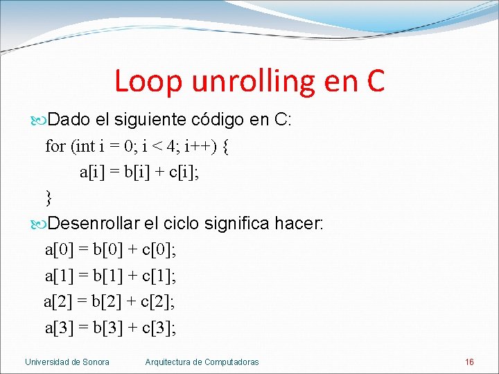 Loop unrolling en C Dado el siguiente código en C: for (int i =