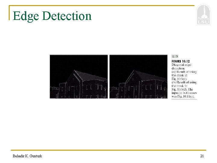 Edge Detection Bahadir K. Gunturk 21 