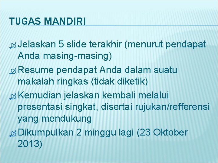 TUGAS MANDIRI Jelaskan 5 slide terakhir (menurut pendapat Anda masing-masing) Resume pendapat Anda dalam