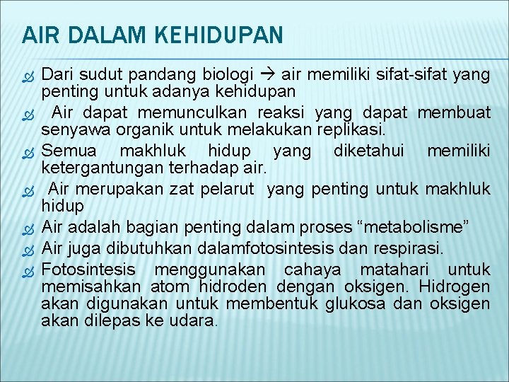 AIR DALAM KEHIDUPAN Dari sudut pandang biologi air memiliki sifat-sifat yang penting untuk adanya