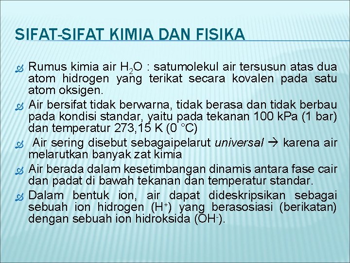 SIFAT-SIFAT KIMIA DAN FISIKA Rumus kimia air H 2 O : satumolekul air tersusun