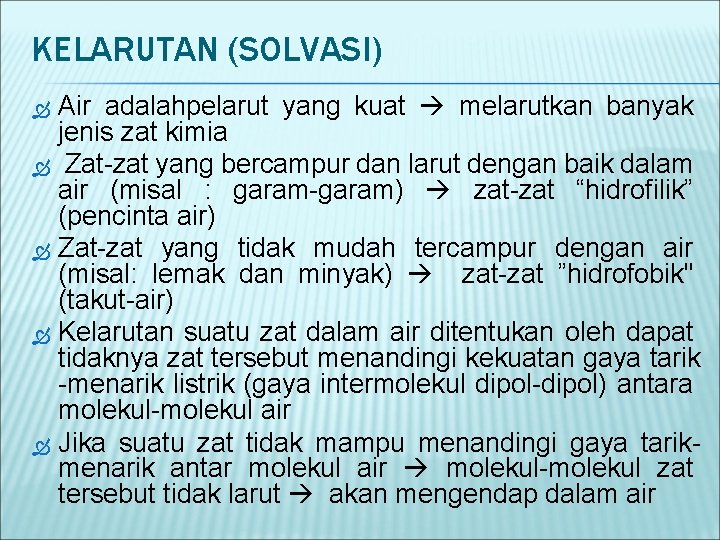 KELARUTAN (SOLVASI) Air adalahpelarut yang kuat melarutkan banyak jenis zat kimia Zat-zat yang bercampur