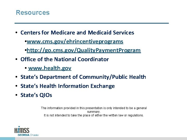 Resources • Centers for Medicare and Medicaid Services • www. cms. gov/ehrincentiveprograms • http: