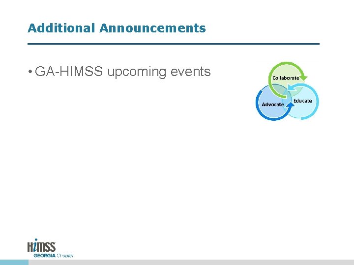 Additional Announcements • GA-HIMSS upcoming events 