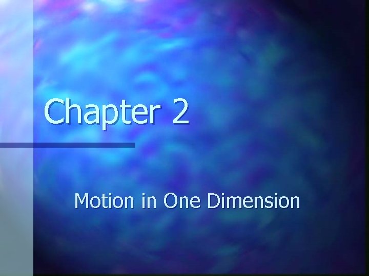 Chapter 2 Motion in One Dimension 