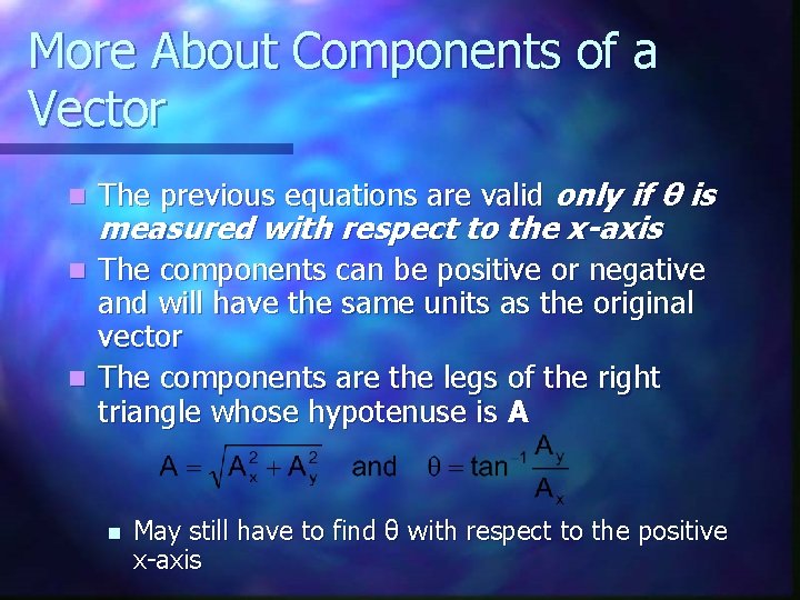 More About Components of a Vector n The previous equations are valid only if