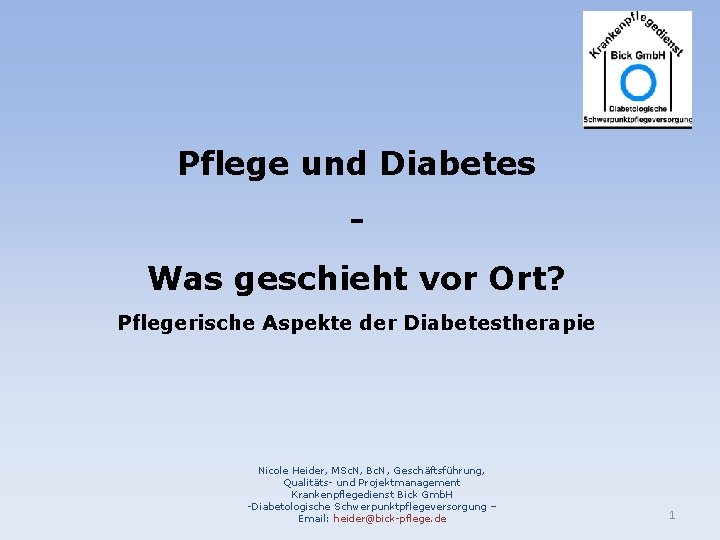 Pflege und Diabetes Was geschieht vor Ort? Pflegerische Aspekte der Diabetestherapie Nicole Heider, MSc.