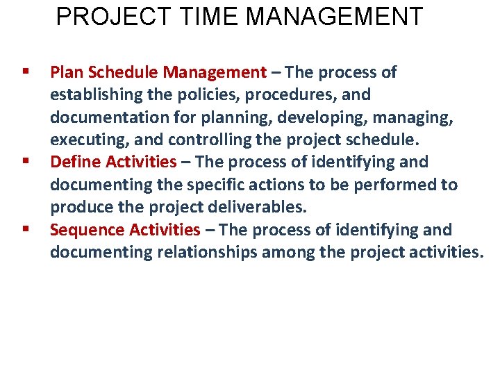 PROJECT TIME MANAGEMENT § § § Plan Schedule Management – The process of establishing PROJECT TIME MANAGEMENT § § § Plan Schedule Management – The process of establishing