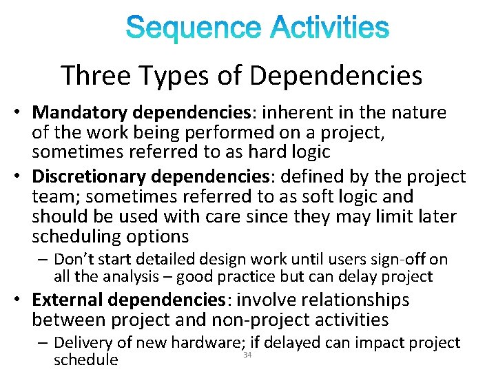 Three Types of Dependencies • Mandatory dependencies: inherent in the nature of the work Three Types of Dependencies • Mandatory dependencies: inherent in the nature of the work