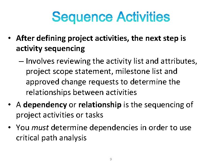 • After defining project activities, the next step is activity sequencing – Involves • After defining project activities, the next step is activity sequencing – Involves