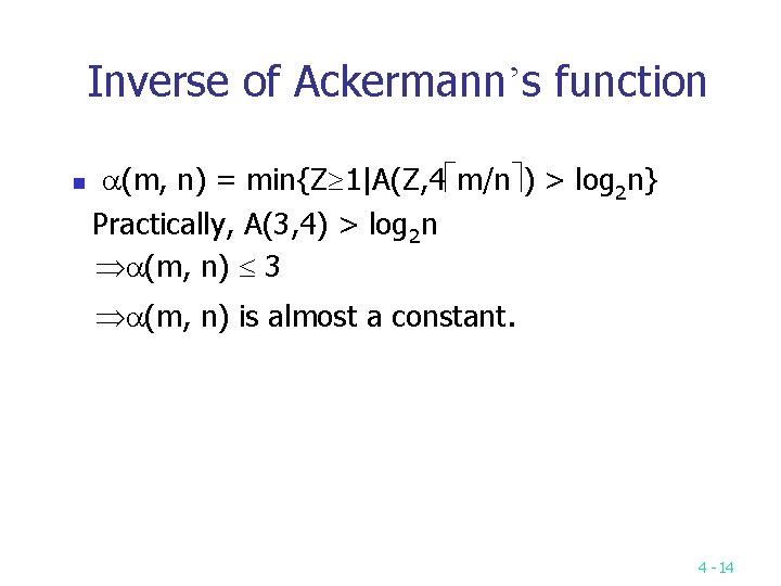 Inverse of Ackermann’s function n (m, n) = min{Z 1|A(Z, 4 m/n ) >