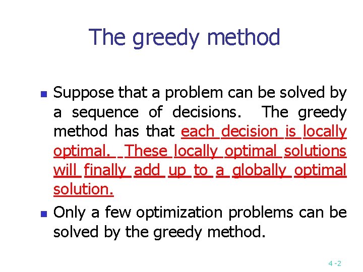 The greedy method n n Suppose that a problem can be solved by a