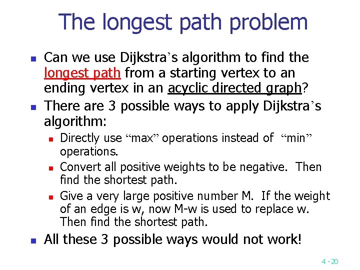 The longest path problem n n Can we use Dijkstra’s algorithm to find the