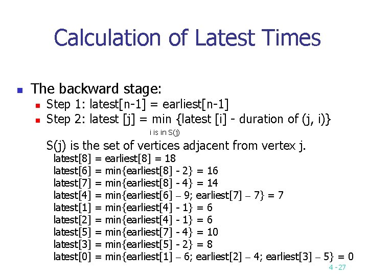 Calculation of Latest Times n The backward stage: n n Step 1: latest[n-1] =