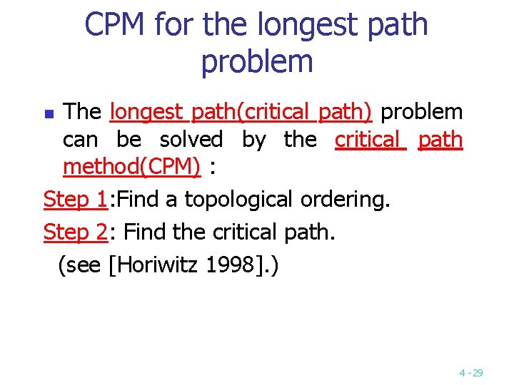 CPM for the longest path problem The longest path(critical path) problem can be solved