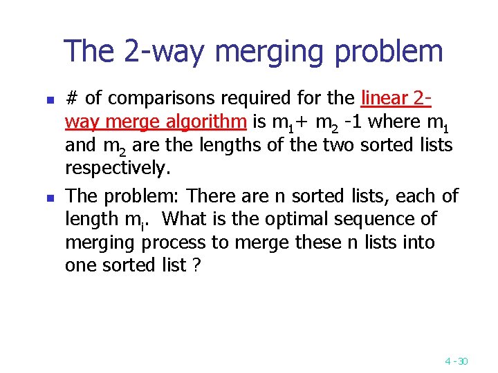 The 2 -way merging problem n n # of comparisons required for the linear