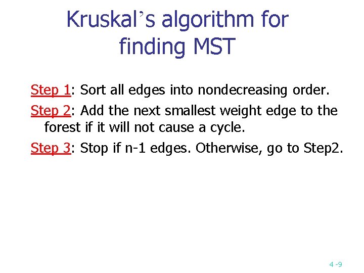 Kruskal’s algorithm for finding MST Step 1: Sort all edges into nondecreasing order. Step