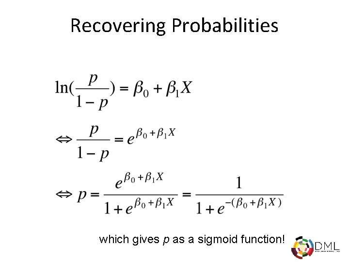 Recovering Probabilities which gives p as a sigmoid function! 