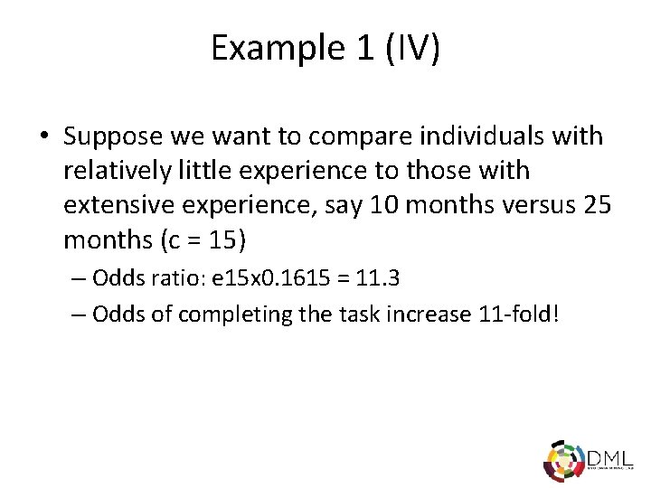 Example 1 (IV) • Suppose we want to compare individuals with relatively little experience