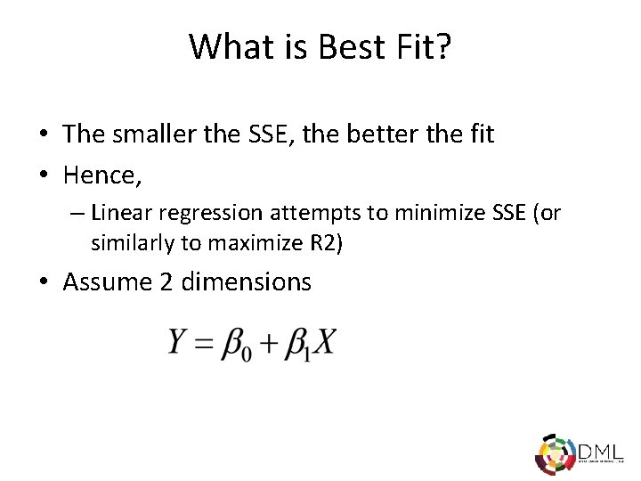 What is Best Fit? • The smaller the SSE, the better the fit •