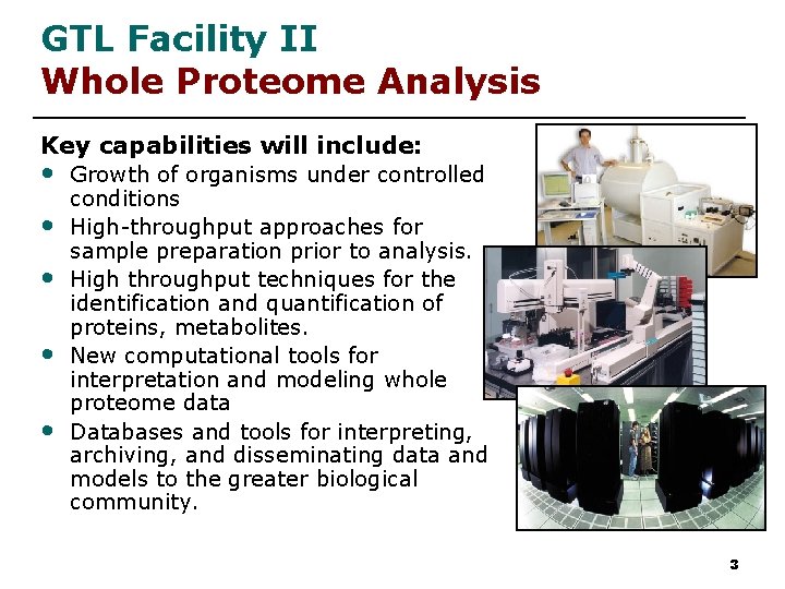GTL Facility II Whole Proteome Analysis Key capabilities will include: • • • Growth