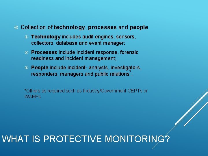 Collection of technology, processes and people Technology includes audit engines, sensors, collectors, database Collection of technology, processes and people Technology includes audit engines, sensors, collectors, database