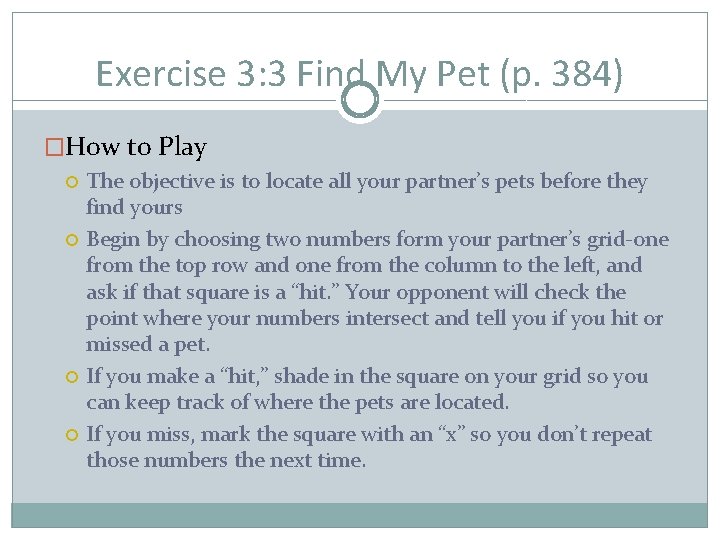 Exercise 3: 3 Find My Pet (p. 384) �How to Play The objective is