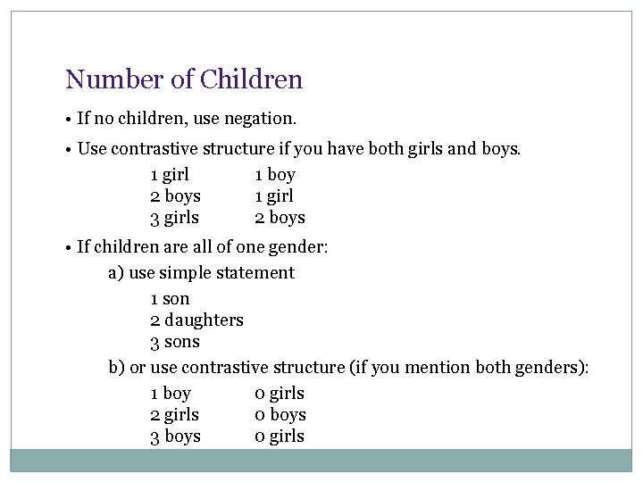 Number of Children • If no children, use negation. • Use contrastive structure if
