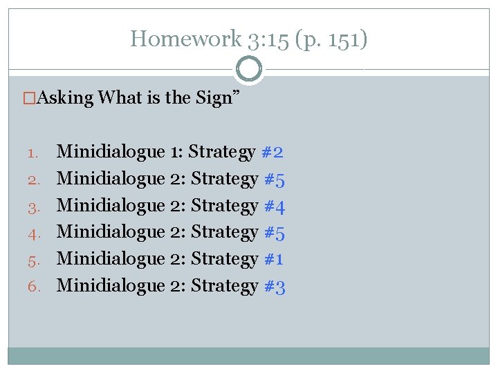 Homework 3: 15 (p. 151) �Asking What is the Sign” 1. 2. 3. 4.