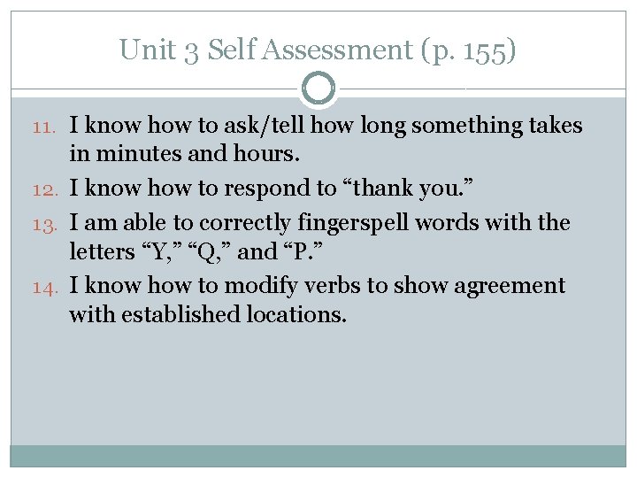 Unit 3 Self Assessment (p. 155) 11. I know how to ask/tell how long