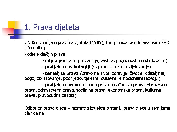 1. Prava djeteta UN Konvencija o pravima djeteta (1989); (potpisnice sve države osim SAD