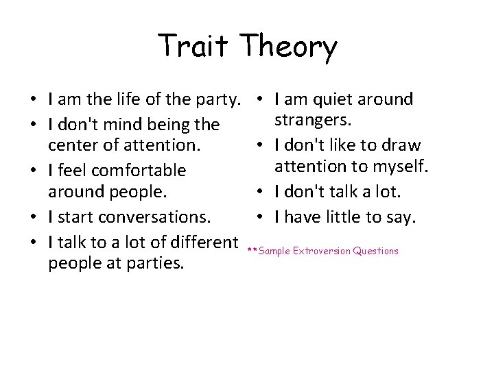Trait Theory • I am the life of the party. • I am quiet