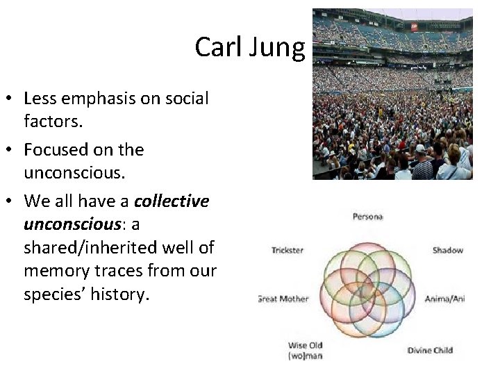 Carl Jung • Less emphasis on social factors. • Focused on the unconscious. •