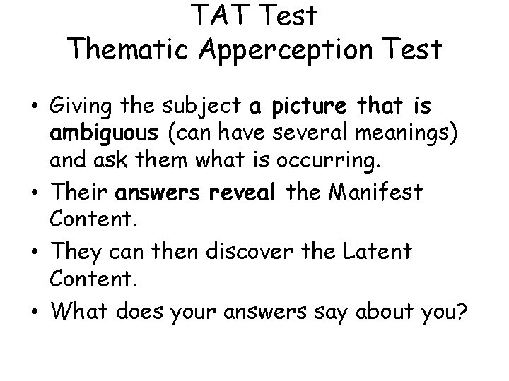 TAT Test Thematic Apperception Test • Giving the subject a picture that is ambiguous