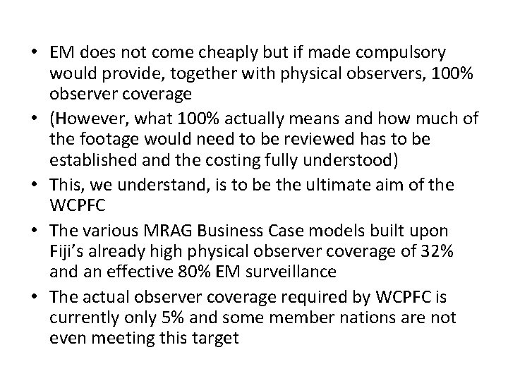  • EM does not come cheaply but if made compulsory would provide, together
