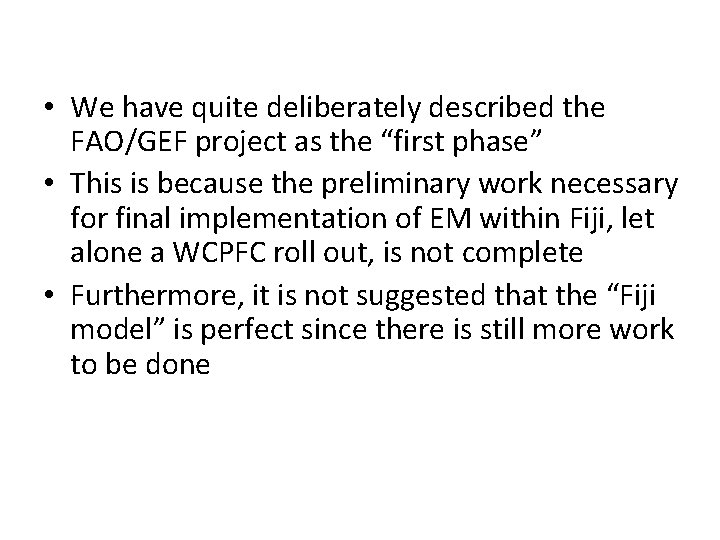  • We have quite deliberately described the FAO/GEF project as the “first phase”