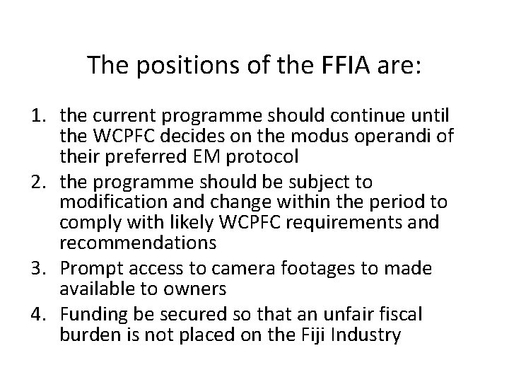 The positions of the FFIA are: 1. the current programme should continue until the