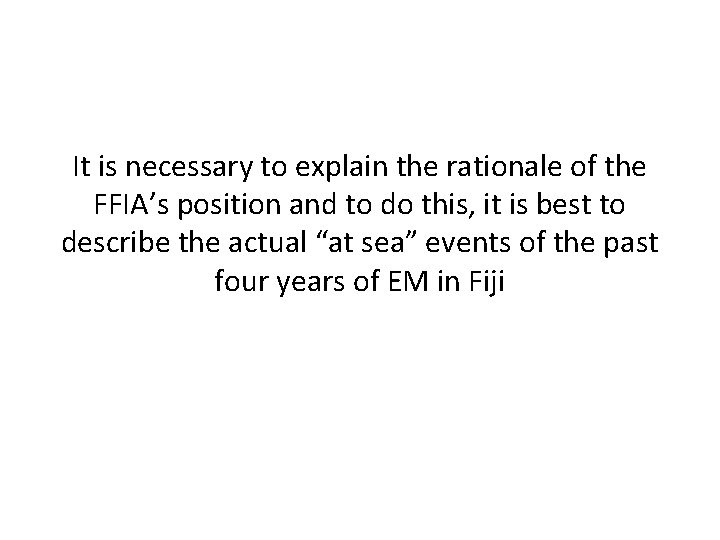 It is necessary to explain the rationale of the FFIA’s position and to do