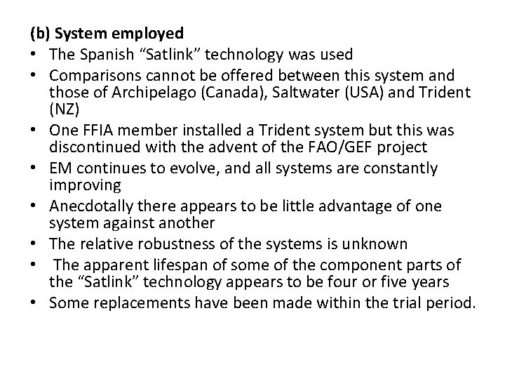 (b) System employed • The Spanish “Satlink” technology was used • Comparisons cannot be