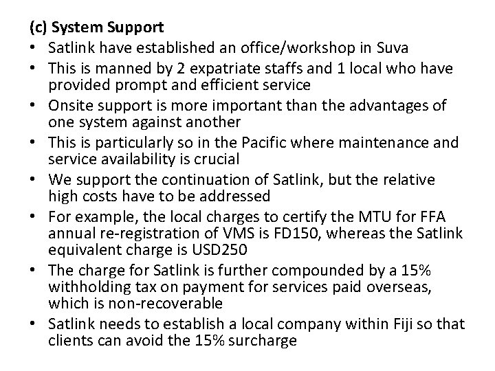 (c) System Support • Satlink have established an office/workshop in Suva • This is