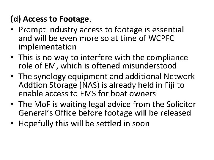 (d) Access to Footage. • Prompt Industry access to footage is essential and will