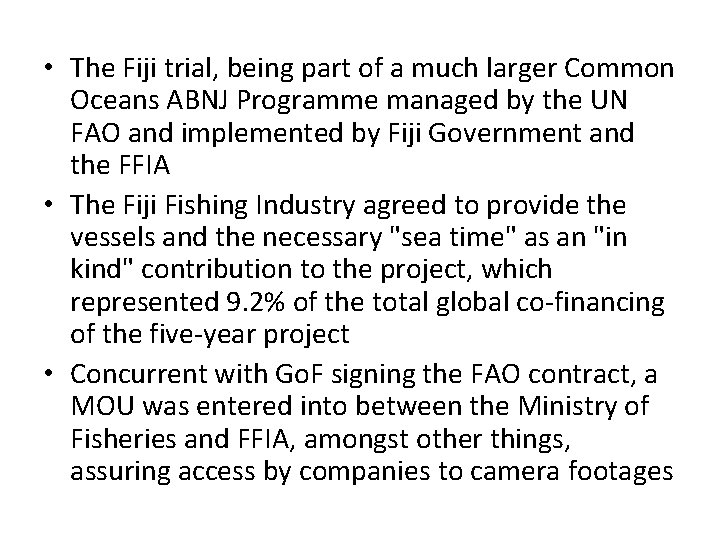  • The Fiji trial, being part of a much larger Common Oceans ABNJ