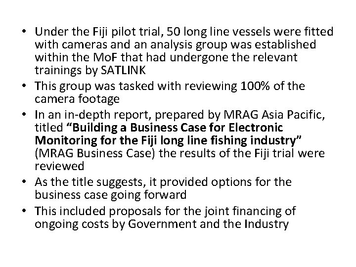  • Under the Fiji pilot trial, 50 long line vessels were fitted with