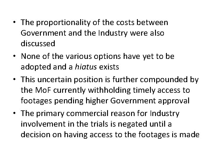  • The proportionality of the costs between Government and the Industry were also