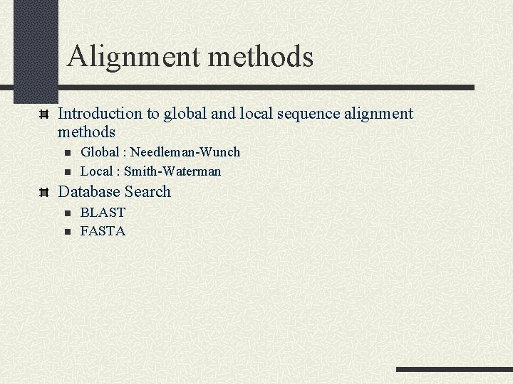 Alignment methods Introduction to global and local sequence