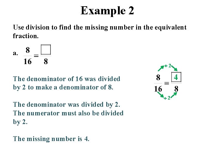 Example 2 Use division to find the missing number in the equivalent fraction. a.