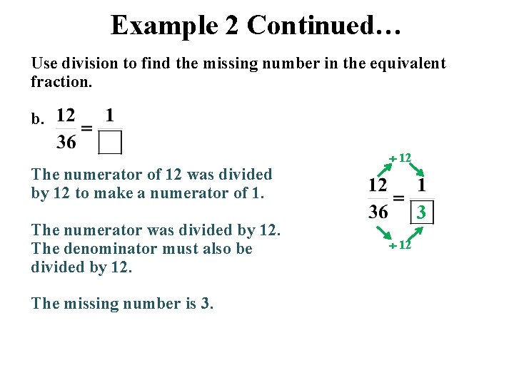 Example 2 Continued… Use division to find the missing number in the equivalent fraction.