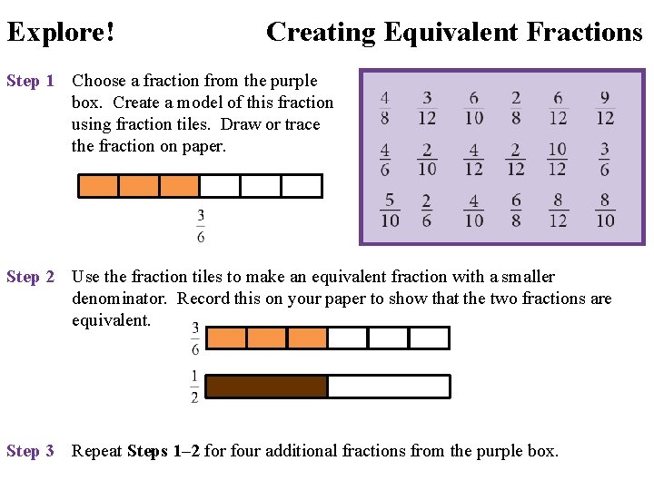 Explore! Creating Equivalent Fractions Step 1 Choose a fraction from the purple box. Create