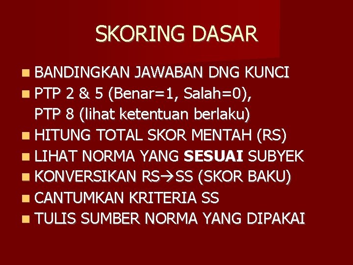 SKORING DASAR BANDINGKAN JAWABAN DNG KUNCI PTP 2 & 5 (Benar=1, Salah=0), PTP 8