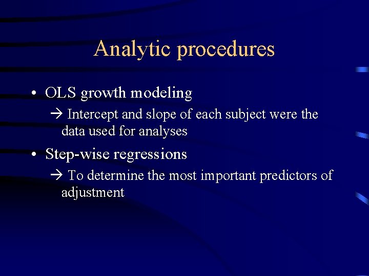 Analytic procedures • OLS growth modeling Intercept and slope of each subject were the